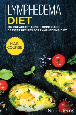 Lymphedema Diet: MAIN COURSE - 60+ Breakfast, L... 1952276616 Book Cover
