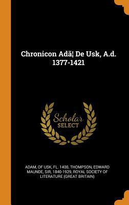 Chronicon Ad?] de Usk, A.D. 1377-1421 0353387339 Book Cover