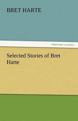 Selected Stories of Bret Harte 3842439229 Book Cover
