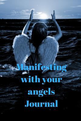 Manifesting with Your Angels Journal 30 Days of... 1542731615 Book Cover