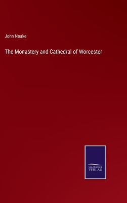 The Monastery and Cathedral of Worcester 3752556498 Book Cover