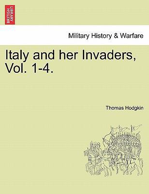 Italy and Her Invaders, Vol. 1-4. 1241444625 Book Cover
