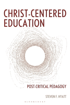 Christ-Centered Education: Post-Critical Pedagogy B0FMPMQ2ZX Book Cover