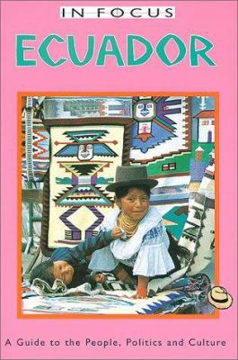 Ecuador in Focus: A Guide to the People, Politi... 1566563852 Book Cover