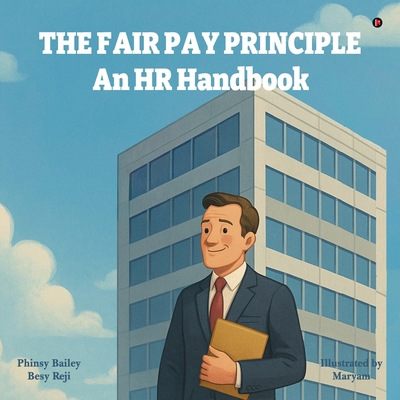 The Fair Pay Principle: An HR Handbook B0G8JZDSW1 Book Cover
