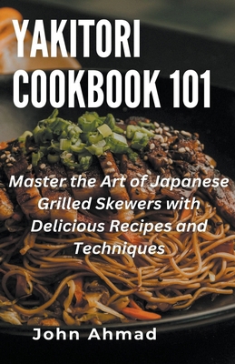 Yakitori Cookbook 101 B0CN2KG4F3 Book Cover