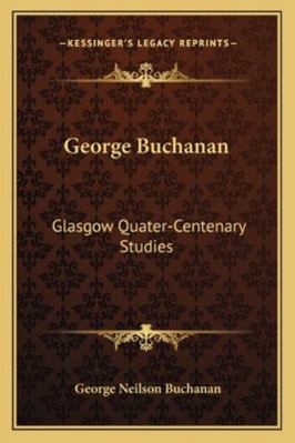 George Buchanan: Glasgow Quater-Centenary Studies 1163251607 Book Cover