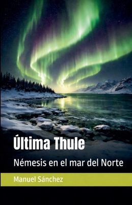 Ultima Thule: Némesis en el mar del Norte [Spanish] B0GNW4ST5N Book Cover