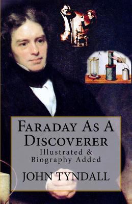 Faraday As A Discoverer: [Illustrated & Biograp... 1532991010 Book Cover