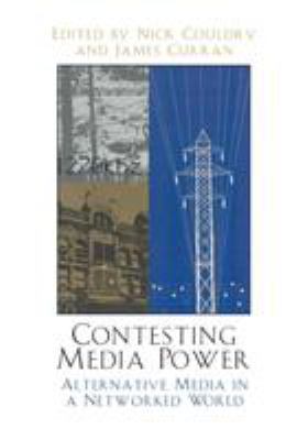 Contesting Media Power: Alternative Media in a ... 0742523853 Book Cover