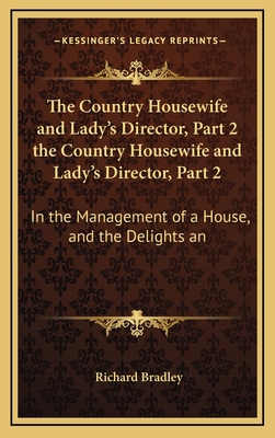 The Country Housewife and Lady's Director, Part... 1165836688 Book Cover