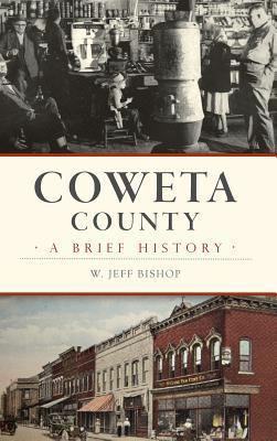 Coweta County: A Brief History 1540214656 Book Cover