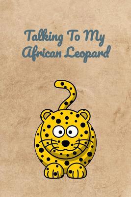 Talking To My African Leopard 1072655829 Book Cover