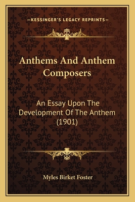 Anthems And Anthem Composers: An Essay Upon The... 1166461890 Book Cover