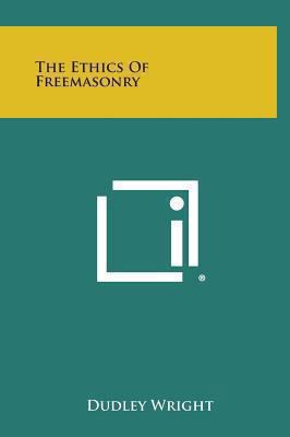 The Ethics of Freemasonry 1258931524 Book Cover