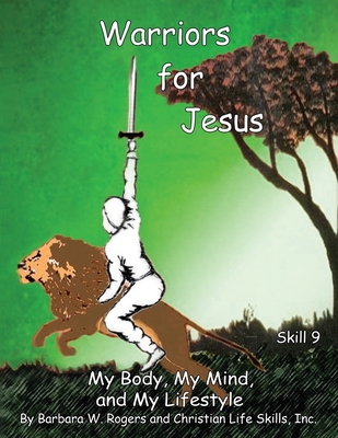 Warriors for Jesus: Skill 9: My Body, My Mind, ... 1662888937 Book Cover