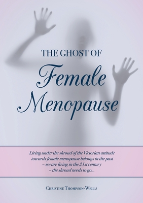 The Ghost of Female Menopause 0645728446 Book Cover