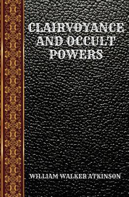 Clairvoyance and Occult Powers: By William Walk... 1097734935 Book Cover