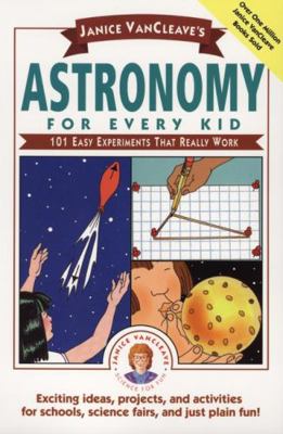 Janice Vancleave's Astronomy for Every Kid: 101... 0471535737 Book Cover