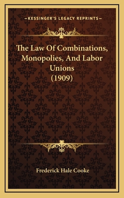 The Law of Combinations, Monopolies, and Labor ... 1165241730 Book Cover