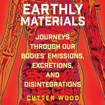 Earthly Materials: Journeys Through Our Bodies'... B0BDHZB147 Book Cover