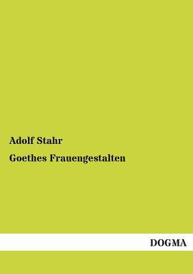 Goethes Frauengestalten [German] 3955073084 Book Cover