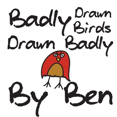 Badly-Drawn Birds Drawn Badly by Ben B0DW3PQ1GC Book Cover