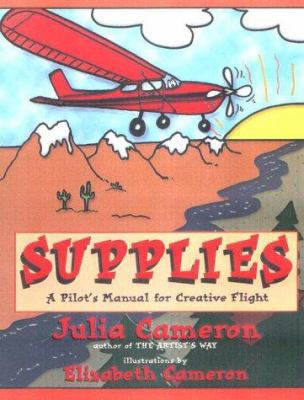 Supplies: A Pilot's Manual for Creative Flight 1585420662 Book Cover