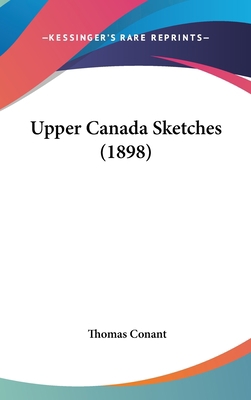 Upper Canada Sketches (1898) 0548982961 Book Cover