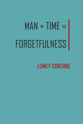 Man+Time=Forgetfulness [Large Print] B0BYR5F7J1 Book Cover