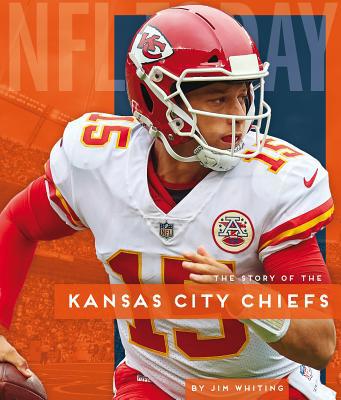 The Story of the Kansas City Chiefs 1640261451 Book Cover