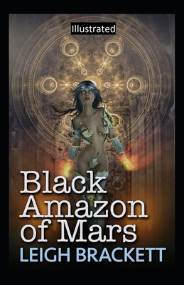 Black Amazon of Mars Illustrated B08JVV9X3H Book Cover