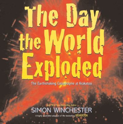 The Day the World Exploded: The Earthshaking Ca... 0061239828 Book Cover