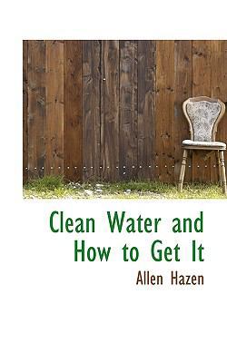 Clean Water and How to Get It 110360645X Book Cover