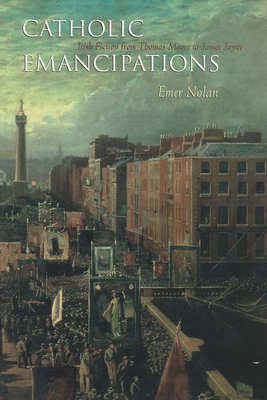 Catholic Emancipations: Irish Fiction from Thom... 0815631200 Book Cover
