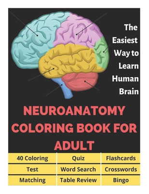 Neuroanatomy Coloring Book for Adults - 40 Colo... B08XLL4X27 Book Cover