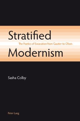 Stratified Modernism: The Poetics of Excavation... 303911932X Book Cover