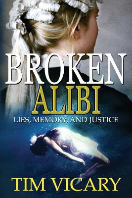 Broken Alibi: Lies, Memory and Justice 1535322578 Book Cover