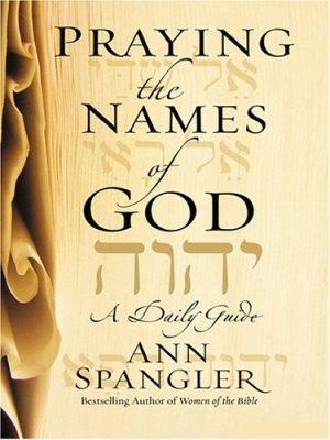 Praying the Names of God: A Daily Guide [Large Print] 159415077X Book Cover