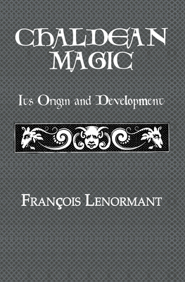 Chaldean Magic: Its Origin and Development 0710310986 Book Cover