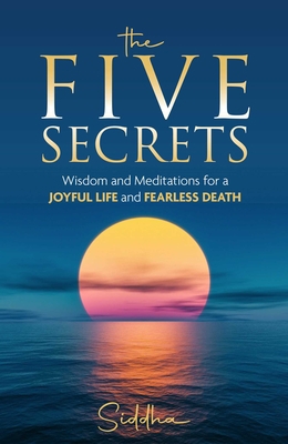 The Five Secrets: Wisdom and Meditations for a ... 1647224691 Book Cover