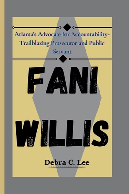 Fani Willis: Atlanta's Advocate for Accountabil... B0D9NNBH92 Book Cover