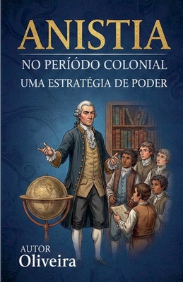 A Anistia no período Colônial uma estratégia de... [Portuguese] B0GC4XMH3R Book Cover