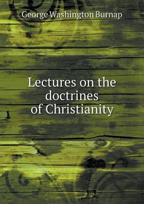 Lectures on the doctrines of Christianity 5519139407 Book Cover