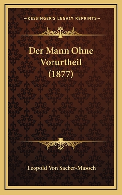 Der Mann Ohne Vorurtheil (1877) [German] 1167743954 Book Cover