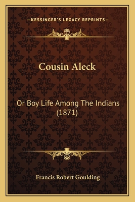 Cousin Aleck: Or Boy Life Among The Indians (1871) 1166462730 Book Cover