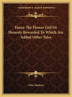 Fanny The Flower Girl Or Honesty Rewarded To Wh... 1162662425 Book Cover