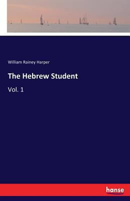 The Hebrew Student: Vol. 1 3337316794 Book Cover