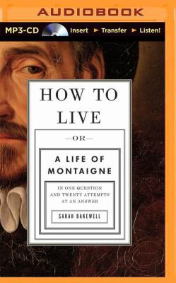 How to Live: Or a Life of Montaigne in One Ques... 1501246283 Book Cover