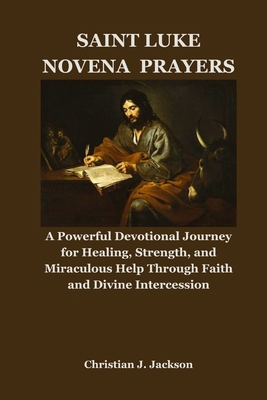 Saint Luke Novena Prayers: A Powerful Devotiona... B0G13HWT27 Book Cover
